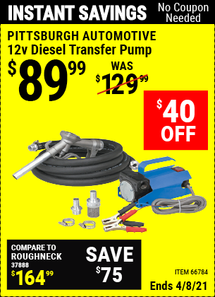 Buy the PITTSBURGH AUTOMOTIVE 12V Diesel Transfer Pump (Item 66784) for $89.99, valid through 4/8/2021.