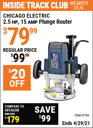 Inside Track Club members can buy the CHICAGO ELECTRIC 2.5 HP Heavy Duty Plunge Router (Item 37793) for $79.99, valid through 4/29/2021.