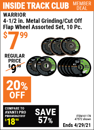 Inside Track Club members can buy the WARRIOR 4-1/2 in. Metal Grinding/Cut off/Flap Wheel Assorted Set 10 Pc. (Item 47572/61178) for $7.99, valid through 4/29/2021.