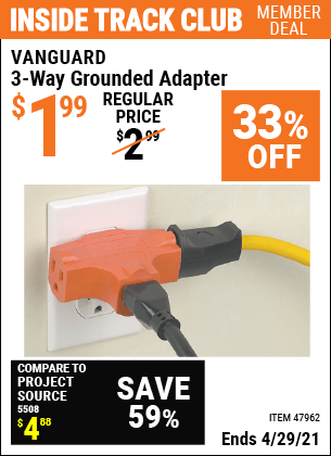 Inside Track Club members can buy the VANGUARD 3-Way Grounded Adapter (Item 47962) for $1.99, valid through 4/29/2021.