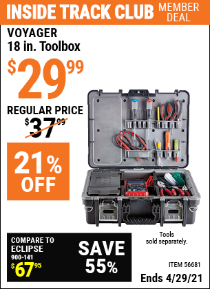 Inside Track Club members can buy the VOYAGER 18 In. Heavy Duty Impact-Resistant Toolbox (Item 56681) for $29.99, valid through 4/29/2021.