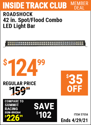 Inside Track Club members can buy the ROADSHOCK 42 In. Spot/Flood Combo LED Light Bar (Item 57054) for $124.99, valid through 4/29/2021.