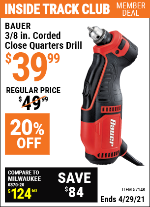Inside Track Club members can buy the BAUER 3/8 In. Corded Close Quarters Drill (Item 57148) for $39.99, valid through 4/29/2021.