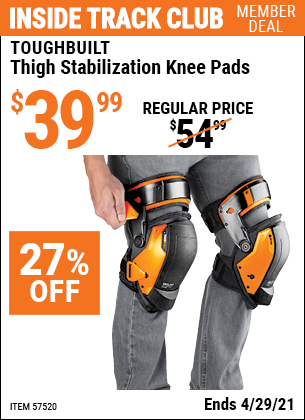 Inside Track Club members can buy the TOUGHBUILT Thigh Stabilization Knee Pads (Item 57520) for $39.99, valid through 4/29/2021.