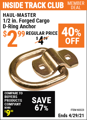 Inside Track Club members can buy the HAUL-MASTER 1/2 in. Forged Cargo D-Ring Anchor (Item 60323) for $2.99, valid through 4/29/2021.