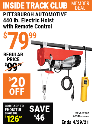Inside Track Club members can buy the PITTSBURGH AUTOMOTIVE 440 lb. Electric Hoist with Remote Control (Item 60346/62767) for $79.99, valid through 4/29/2021.