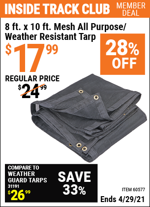 Inside Track Club members can buy the HFT 8 ft. x 10 ft. Mesh All Purpose/Weather Resistant Tarp (Item 60577) for $17.99, valid through 4/29/2021.