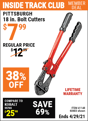 Inside Track Club members can buy the PITTSBURGH 18 in. Bolt Cutters (Item 60683/41148) for $7.99, valid through 4/29/2021.