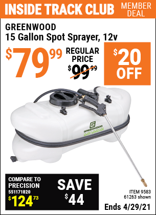 Inside Track Club members can buy the GREENWOOD 15 Gallon Spot Sprayer 12 Volt (Item 61263/9583) for $79.99, valid through 4/29/2021.