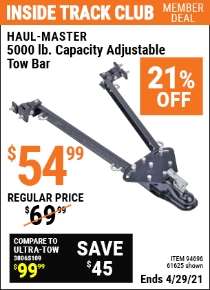 Inside Track Club members can buy the HAUL-MASTER 5000 Lbs. Capacity Adjustable Tow Bar (Item 61625/94696) for $54.99, valid through 4/29/2021.