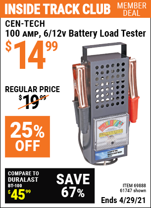 Inside Track Club members can buy the CEN-TECH 100 Amp 6/12V Battery Load Tester (Item 61747/69888) for $14.99, valid through 4/29/2021.