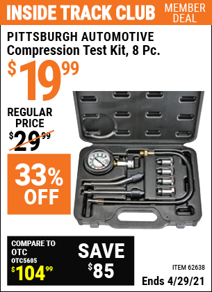 Inside Track Club members can buy the PITTSBURGH AUTOMOTIVE Compression Test Kit 8 Pc. (Item 62638) for $19.99, valid through 4/29/2021.