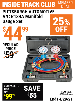 Inside Track Club members can buy the PITTSBURGH AUTOMOTIVE A/C R134A Manifold Gauge Set (Item 62707/60806) for $44.99, valid through 4/29/2021.