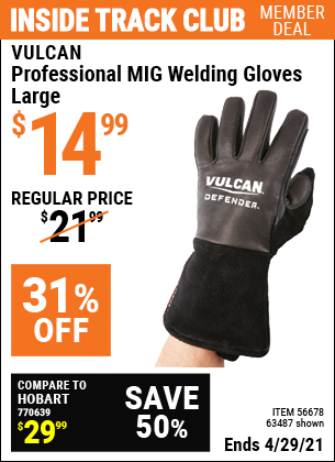 Inside Track Club members can buy the VULCAN Professional MIG Welding Gloves (Item 63487/56678) for $14.99, valid through 4/29/2021.