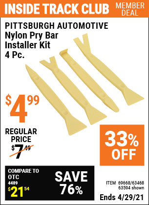 Inside Track Club members can buy the PITTSBURGH AUTOMOTIVE Nylon Pry Bar Installer Kit 4 Pc. (Item 63594/69668/63468) for $4.99, valid through 4/29/2021.