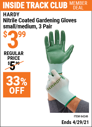 Inside Track Club members can buy the HARDY Nitrile Coated Gardening Gloves Small/Medium 3 Pr. (Item 64246) for $3.99, valid through 4/29/2021.