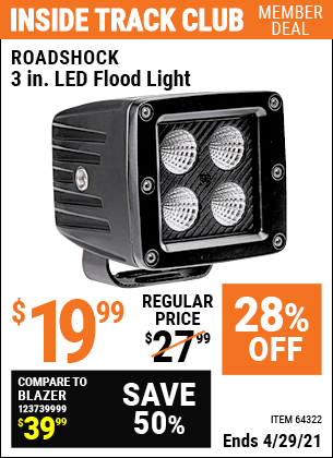 Inside Track Club members can buy the ROADSHOCK 3 in. LED Flood Light (Item 64322) for $19.99, valid through 4/29/2021.