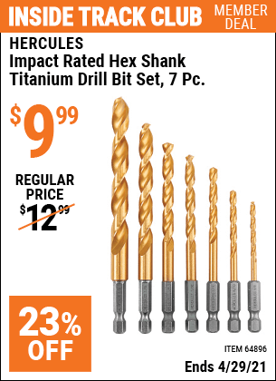Inside Track Club members can buy the HERCULES Impact Rated Hex Shank Titanium Drill Bit Set 7 Piece (Item 64896) for $9.99, valid through 4/29/2021.