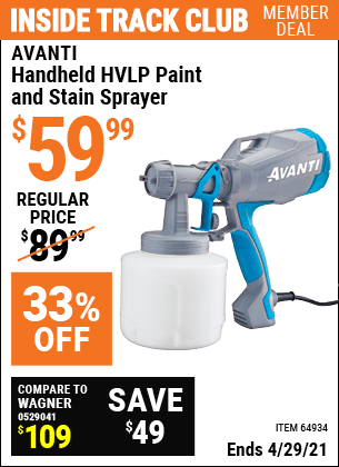 Inside Track Club members can buy the AVANTI Handheld HVLP Paint & Stain Sprayer (Item 64934) for $59.99, valid through 4/29/2021.