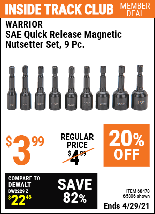 Inside Track Club members can buy the WARRIOR SAE Quick Release Magnetic Nutsetter Set 9 Pc. (Item 65806/68478) for $3.99, valid through 4/29/2021.