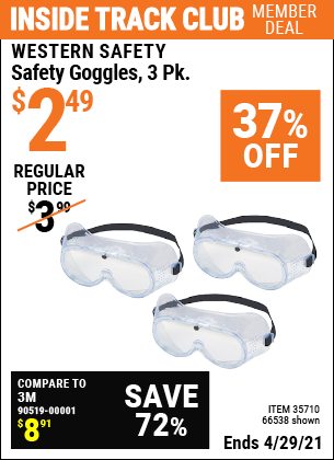 Inside Track Club members can buy the WESTERN SAFETY Safety Goggles 3 Pk. (Item 66538/35710) for $2.49, valid through 4/29/2021.