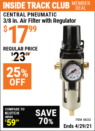Inside Track Club members can buy the CENTRAL PNEUMATIC 3/8 In. Air Filter with Regulator (Item 68232) for $17.99, valid through 4/29/2021.