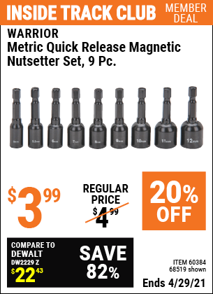 Inside Track Club members can buy the WARRIOR Metric Quick Release Magnetic Nutsetter Set 9 Pc. (Item 68519/60384) for $3.99, valid through 4/29/2021.