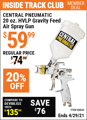 Inside Track Club members can buy the CENTRAL PNEUMATIC 20 oz. Professional HVLP Gravity Feed Air Spray Gun (Item 68843) for $59.99, valid through 4/29/2021.