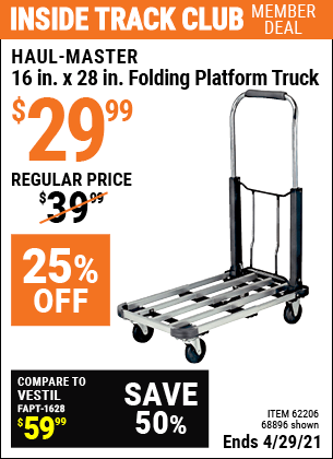 Inside Track Club members can buy the HAUL-MASTER 16 in. x 28 in. Folding Platform Truck (Item 68896/62206) for $29.99, valid through 4/29/2021.