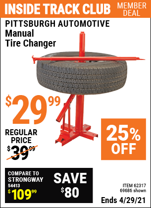 Inside Track Club members can buy the PITTSBURGH AUTOMOTIVE Manual Tire Changer (Item 69686/62317) for $29.99, valid through 4/29/2021.