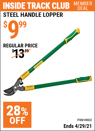 Inside Track Club members can buy the ONE STOP GARDENS Steel Handle Lopper (Item 69822) for $9.99, valid through 4/29/2021.
