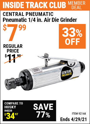 Inside Track Club members can buy the CENTRAL PNEUMATIC Pneumatic 1/4 in. Air Die Grinder (Item 92144) for $7.99, valid through 4/29/2021.