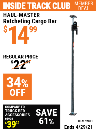 Inside Track Club members can buy the HAUL-MASTER Ratcheting Cargo Bar (Item 96811) for $14.99, valid through 4/29/2021.