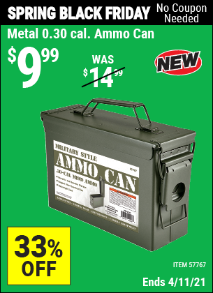 Buy the Metal 0.30 Caliber Ammo Can (Item 57767) for $9.99, valid through 4/11/2021.