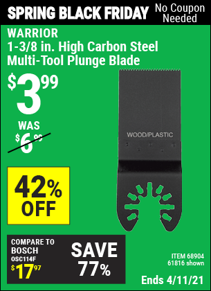 Buy the WARRIOR 1-3/8 in. High Carbon Steel Multi-Tool Plunge Blade (Item 61816/68904) for $3.99, valid through 4/11/2021.