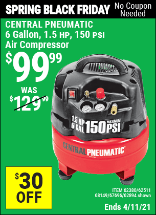 Buy the CENTRAL PNEUMATIC 6 gallon 1.5 HP 150 PSI Professional Air Compressor (Item 62894/67696/62380/62511) for $99.99, valid through 4/11/2021.