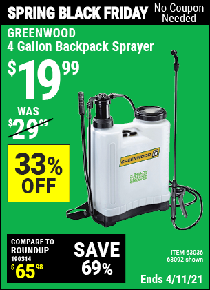Buy the GREENWOOD 4 gallon Backpack Sprayer (Item 63092/63036) for $19.99, valid through 4/11/2021.