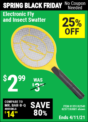 Buy the Electronic Fly & Insect Swatter (Item 62540/61351/62540/62577) for $2.99, valid through 4/11/2021.