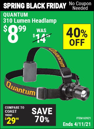 Buy the QUANTUM 310 Lumen Headlamp (Item 63921) for $8.99, valid through 4/11/2021.