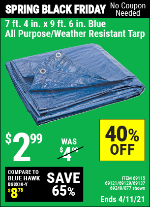 Buy the HFT 7 ft. 4 in. x 9 ft. 6 in. Blue All Purpose/Weather Resistant Tarp (Item 877/69115/69121/69129/69137/69249) for $2.99, valid through 4/11/2021.