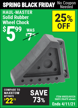 Buy the HAUL-MASTER Solid Rubber Wheel Chock (Item 96479/69326/69853/56891) for $5.99, valid through 4/11/2021.