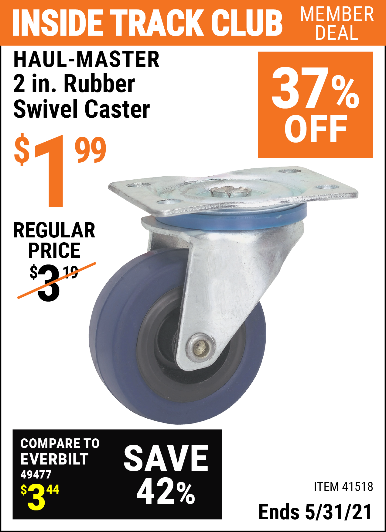 Inside Track Club members can buy the CENTRAL MACHINERY 2 in. Rubber Light Duty Swivel Caster (Item 41518) for $1.99, valid through 5/31/2021.