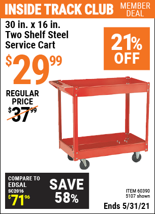 Inside Track Club members can buy the 30 In. x 16 In. Two Shelf Steel Service Cart (Item 5107/60390) for $29.99, valid through 5/31/2021.