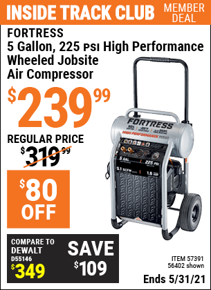 Inside Track Club members can buy the FORTRESS 5 Gallon 1.6 HP 225 PSI Oil-Free Professional Air Compressor (Item 56402/57391) for $239.99, valid through 5/31/2021.