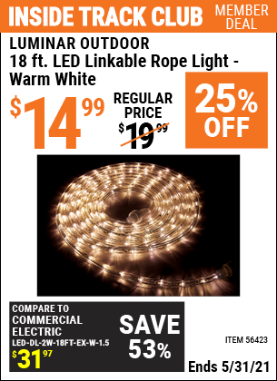 Inside Track Club members can buy the LUMINAR OUTDOOR 18 ft. LED Linkable Rope Light (Item 56423) for $14.99, valid through 5/31/2021.