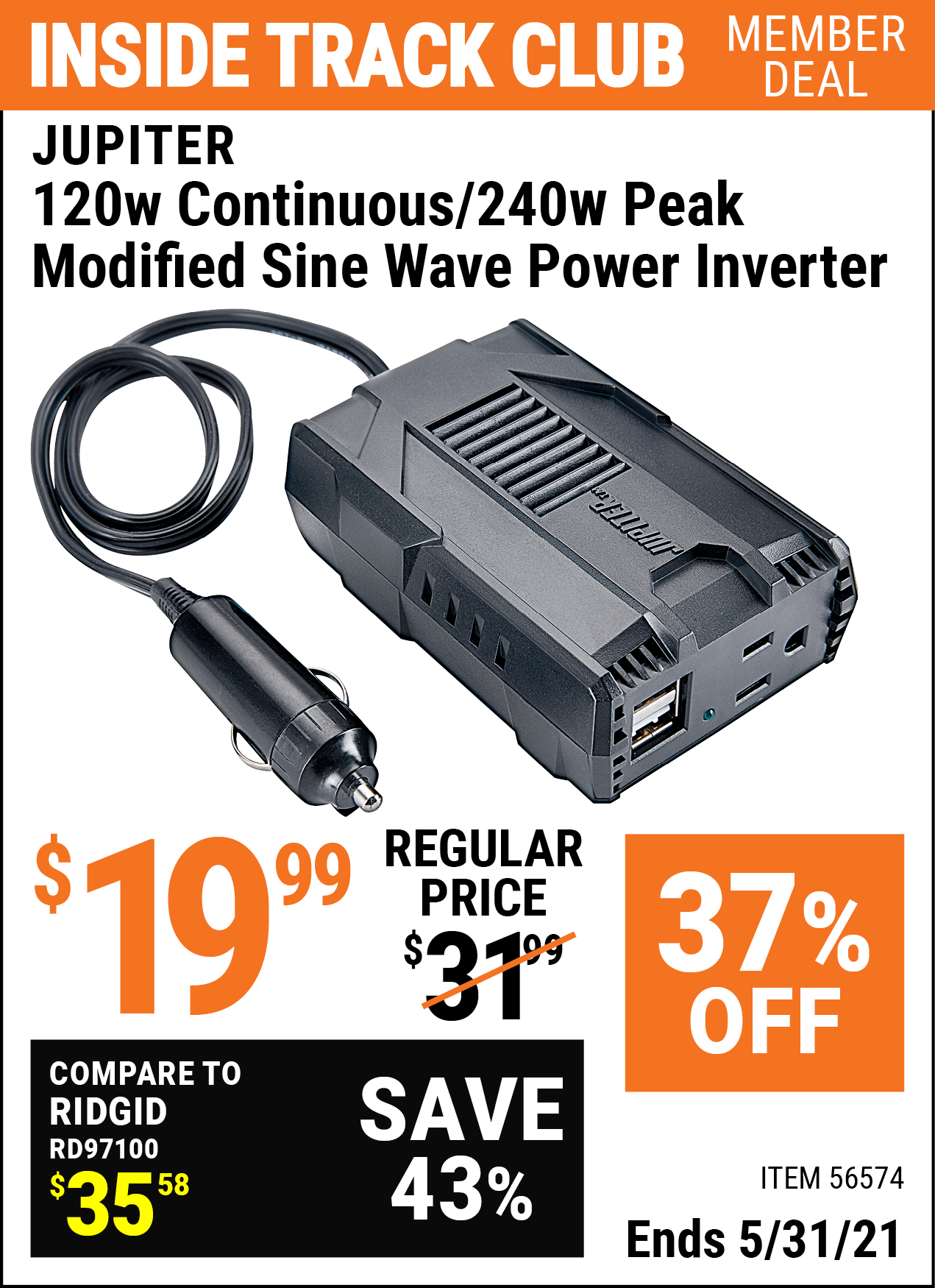Inside Track Club members can buy the JUPITER 120 Watt Continuous/240 Watt Peak Modified Sine Wave Power Inverter (Item 56574) for $19.99, valid through 5/31/2021.