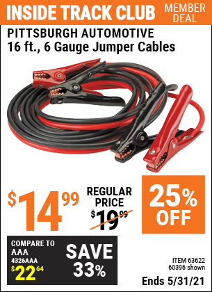 Inside Track Club members can buy the PITTSBURGH AUTOMOTIVE 16 ft. 6 Gauge Heavy Duty Jumper Cables (Item 60396/63622) for $14.99, valid through 5/31/2021.
