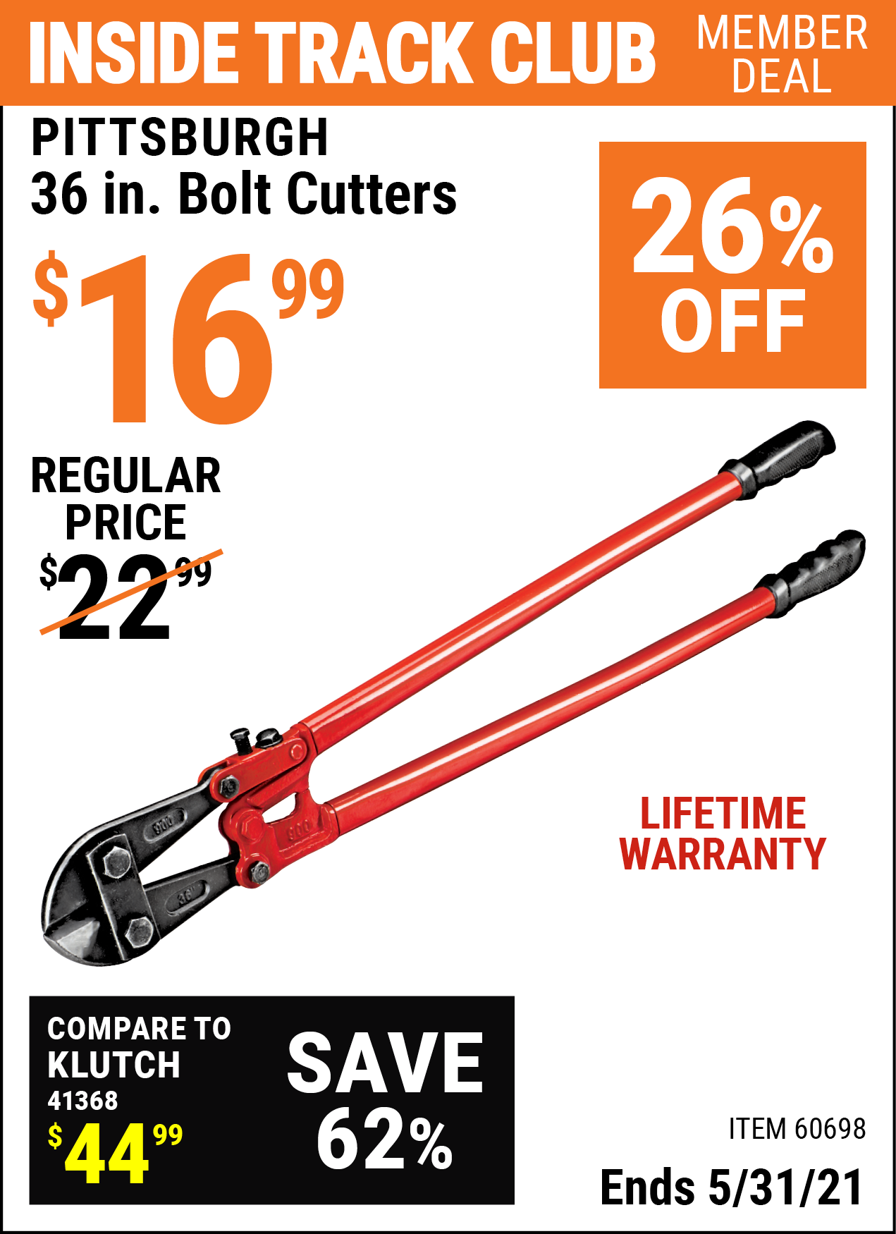 Inside Track Club members can buy the PITTSBURGH 36 in. Bolt Cutters (Item 60698) for $16.99, valid through 5/31/2021.