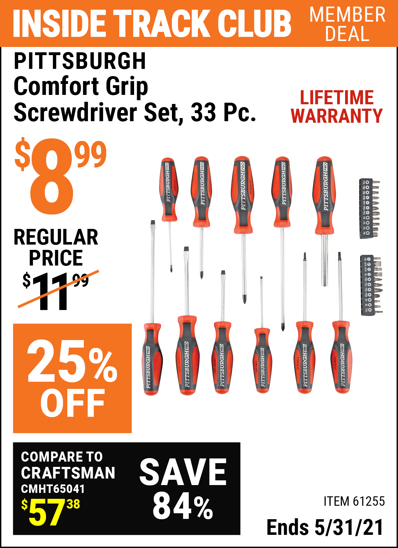 Inside Track Club members can buy the PITTSBURGH Comfort Grip Screwdriver Set 33 Pc. (Item 61255) for $8.99, valid through 5/31/2021.