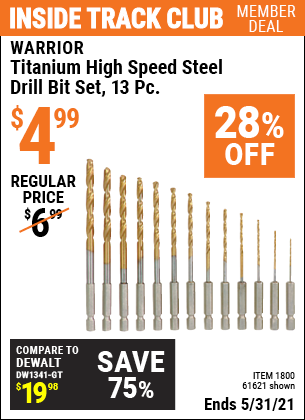Inside Track Club members can buy the WARRIOR Titanium High Speed Steel Drill Bit Set 13 Pc. (Item 61621/1800) for $4.99, valid through 5/31/2021.